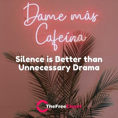 Silence is Better than Unnecessary Drama