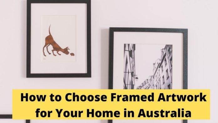 Choose Framed Artwork for Your Home in Australia