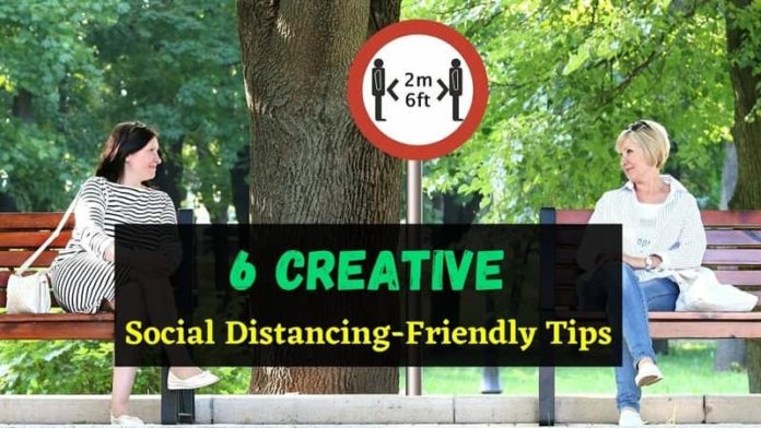 6 Creative, Social Distancing-Friendly Tips 1