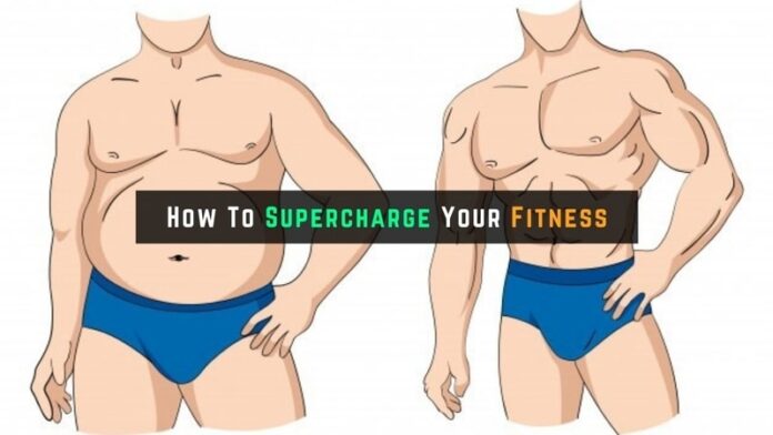 How To Supercharge Your Fitness