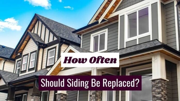 How Often Should Siding Be Replaced?